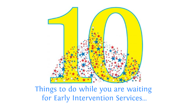 10 things to do while you are waiting for Early Intervention Services